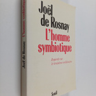 Joel de Rosnay : L'homme symbiotique : regards sur le tro... - pikkukuva 1