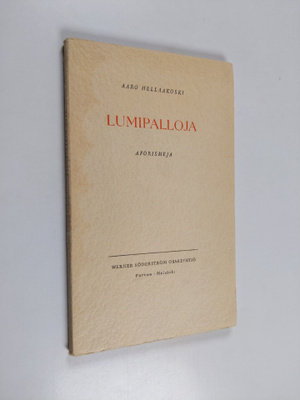 Aaro Hellaakoski : Lumipalloja : aforismeja