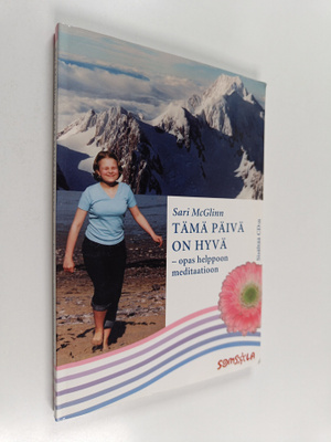 Sari McGlinn : Tämä päivä on hyvä : opas helppoon meditaa...