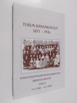 Turun kansakoulut 1871-1976 : Turun keskusarkiston arkist...