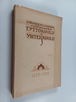 Hämeenlinnan suomalainen tyttökoulu ja yhteiskoulu 1878-1928