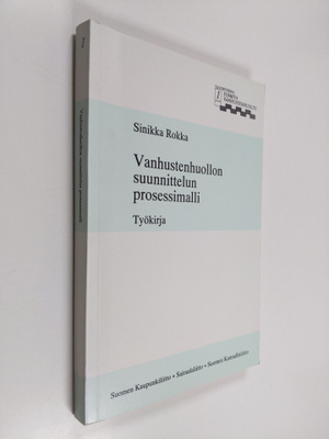 Sinikka Rokka : Vanhustenhuollon suunnittelun prosessimal...