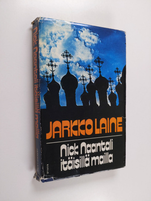 Jarkko Laine : Nick Naantali itäisillä mailla : eli sille...