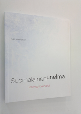 Pekka Himanen : Suomalainen unelma : innovaatioraportti