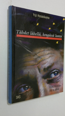 Yrjö Hosiaisluoma : Tähdet lähellä, kengässä lunta : Väin...