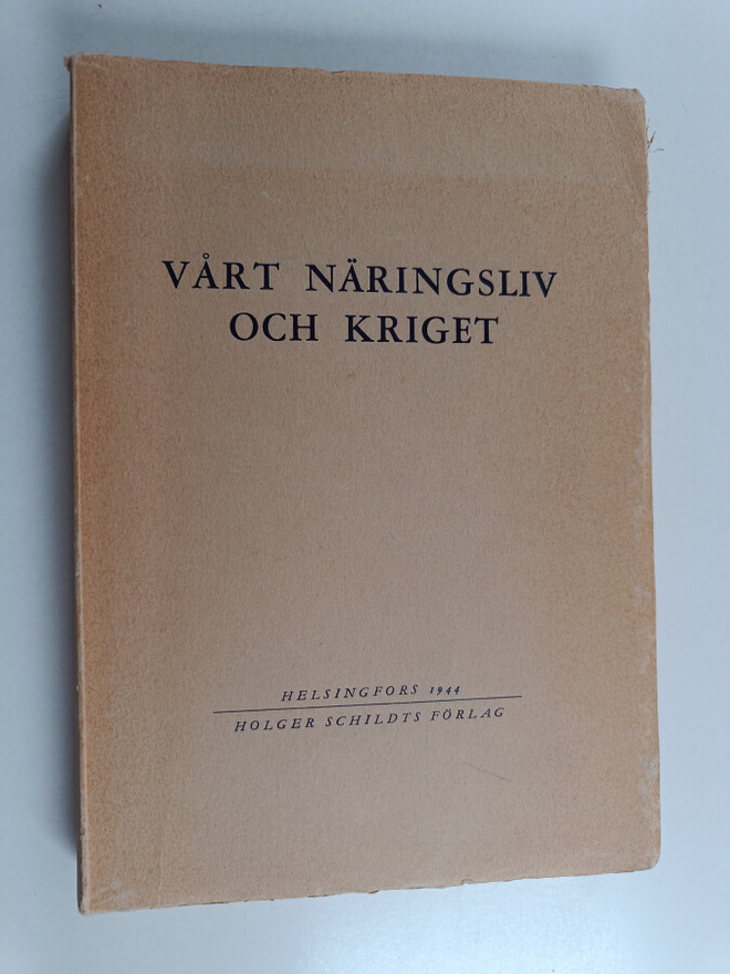 Vårt näringsliv och kriget : spridda studier : samlade av...