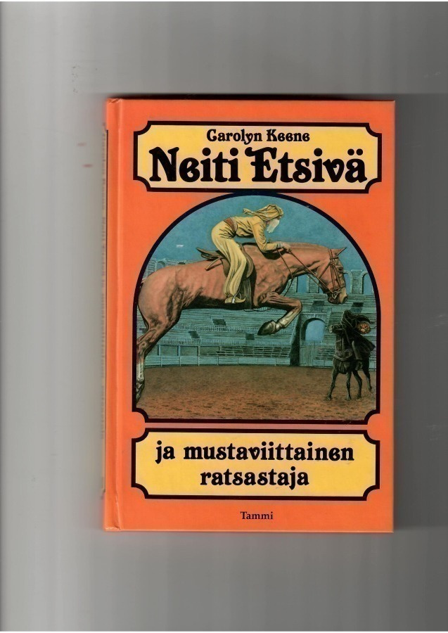 CAROLYN KEENE: Neiti Etsivä ja mustaviittainen ratsastaja