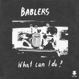 Bablers 7" What can I do 1980