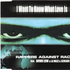 Rappers Against Racism • I Want To Know What Love Is CDM - pikkukuva 1