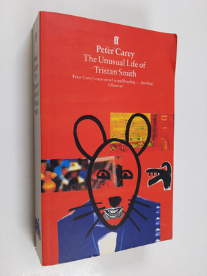 Peter Carey : The Unusual Life of Tristan Smith