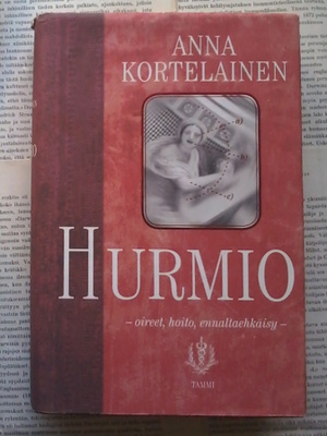 Anna Kortelainen - Hurmio: oireet, hoito, ennaltaehkäisy
