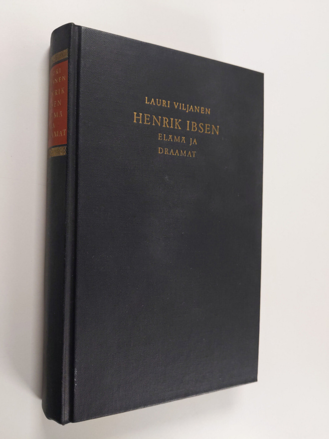 Lauri Viljanen : Henrik Ibsen : elämä ja draamat