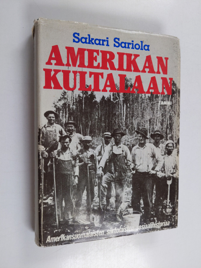 Sakari Sariola : Amerikan kultalaan : amerikansuomalaiste...