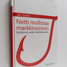 Jari Juslen : Netti mullistaa markkinoinnin : hyödynnä uu... - pikkukuva 1