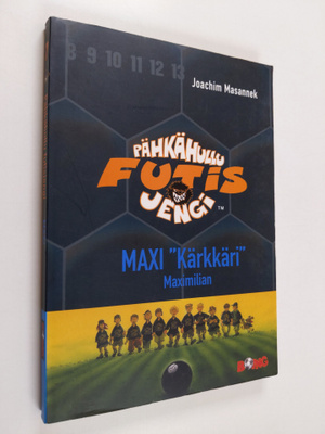 Joachim Masannek : Pähkähullu futisjengi 7, Maxi Kärkkäri...