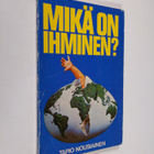 Tapio Nousiainen : Mikä on ihminen - pikkukuva 1