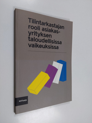 Tilintarkastajan rooli asiakasyrityksen taloudellisissa v...