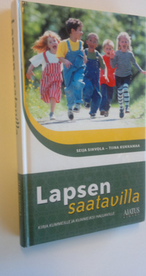 Seija Sihvola : Lapsen saatavilla : kirja kummeille ja ku...