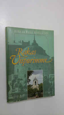 Aimo Kymäläinen : Rakas Viipurimme
