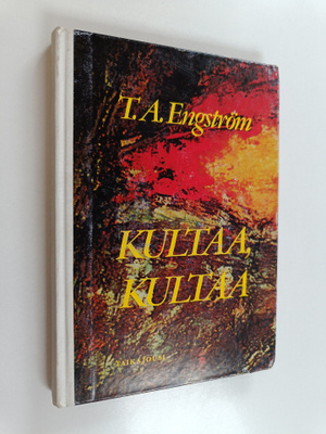 T. A. Engström : Kultaa, kultaa