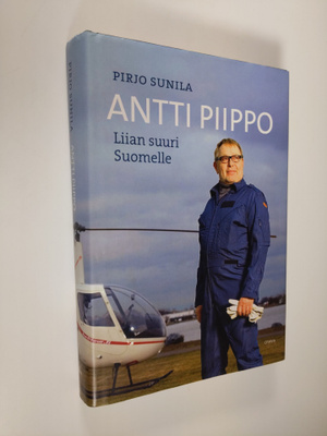 Pirjo Sunila : Antti Piippo : liian suuri Suomelle