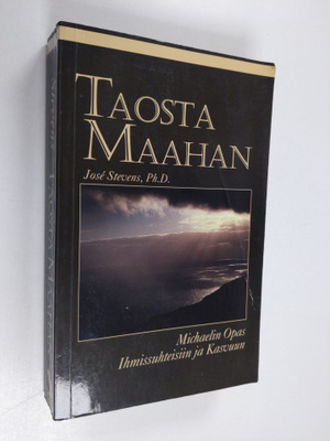 Jose Stevens : Taosta maahan : Michaelin opas ihmissuhtei...