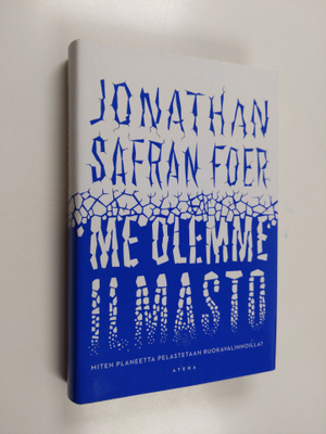 Jonathan Safran Foer : Me olemme ilmasto : miten planeett...