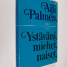 Aili Palmen : Ystäväni, miehet, naiset : muistelmia (sign... - pikkukuva 1