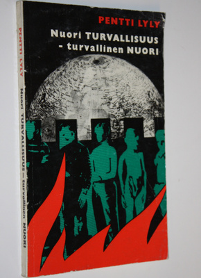 Pentti Lyly : Nuori turvallisuus - turvallinen nuori : Ki...