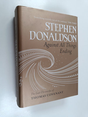 Stephen R. Donaldson : Against All Things Ending