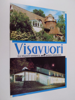 Visavuori : Emil Wikströmin taiteilijakoti ja Kari-pavil...