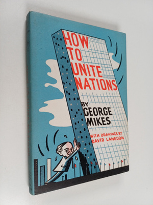 George Mikes : How to Unite Nations