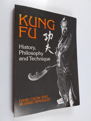 David Chow ym. : Kung Fu - History, Philosophy, and Techn...