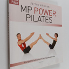 Jarmo. Ahonen : MP Power Pilates : harjoittelemalla voima... - pikkukuva 1
