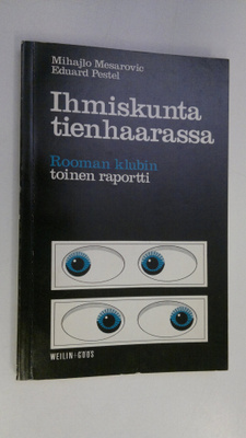 Mihajlo Mesarovic : Ihmiskunta tienhaarassa : Rooman klub...