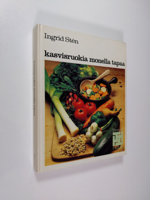 Ingrid Sten : Kasvisruokia monella tapaa