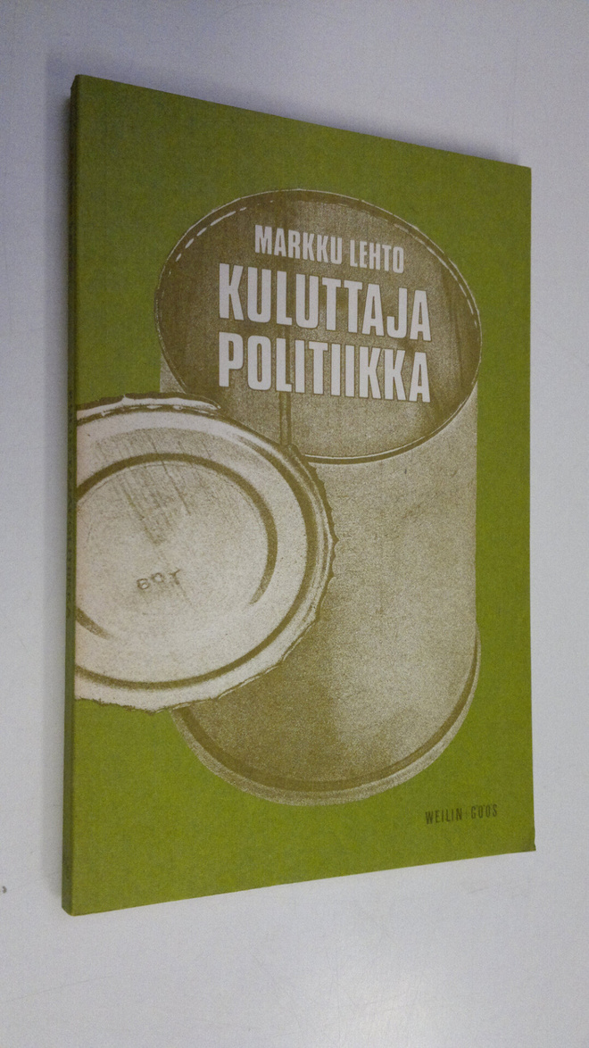 Markku Lehto : Kuluttajapolitiikka : mitä se on ja mihin ...