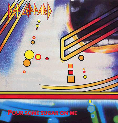 DEF LEPPARD - POUR SOME SUGAR ON ME