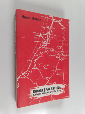 Hannu Reime : Israel/Palestiina : kahden kansan luvattu maa