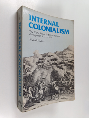 Michael Hechter : Internal Colonialism : The Celtic Fring...