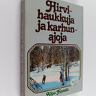 Alpo Harala : Hirvihaukkuja ja karhunajoja - pikkukuva 1