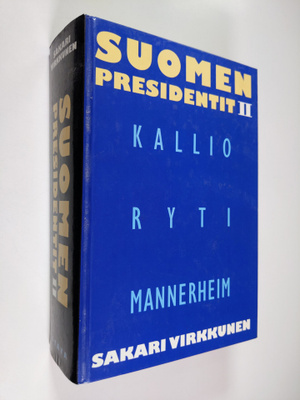 Sakari Virkkunen : Suomen presidentit 2 : Kallio, Ryti, M...