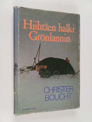 Christer Boucht : Hiihtäen halki Grönlannin