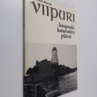 Viipuri : kaupunki kanavatien päässä : kuvakertomus Saima... - pikkukuva 1