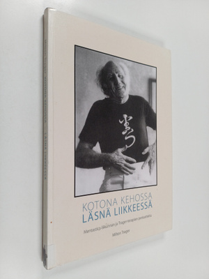 Milton Trager : Kotona kehossa - läsnä liikkeessä : Menta...