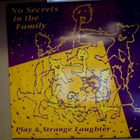 NO SECRETS IN THE FAMILY::PLAY & STRANGE LAUGHTER..VINYL  LP - pikkukuva 1