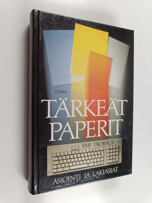 Eve Trobäck : Tärkeät paperit : asiointi ja lakiasiat