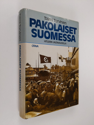 Taimi Torvinen : Pakolaiset Suomessa Hitlerin valtakaudella