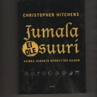 Hitchens: Jumala ei ole suuri, WSOY 2008 , nid., K4 - pikkukuva 1
