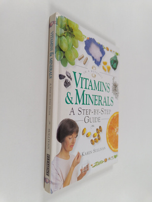Karen Sullivan : Vitamins & Minerals - A Step-by-step Guide